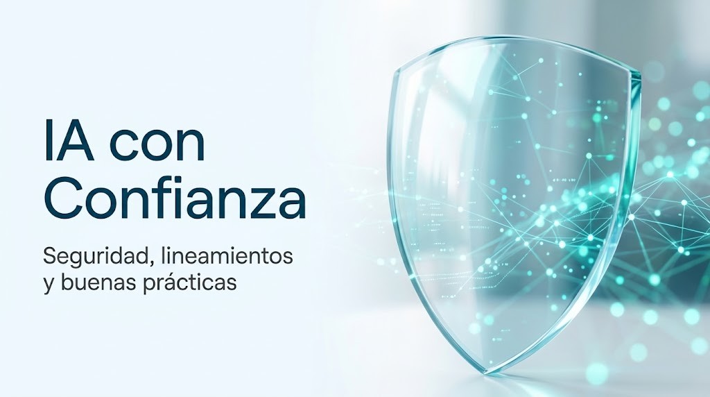 IA con Confianza - Seguridad, lineamientos y buenas prácticas para utilizar la IA